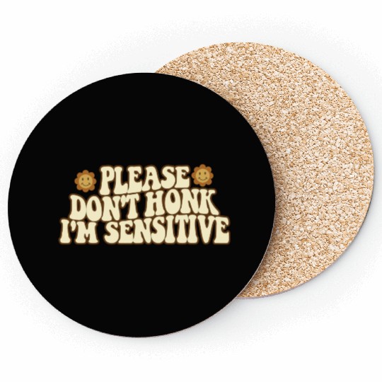 Please Don t Honk I m Sensitive Funny Coasters