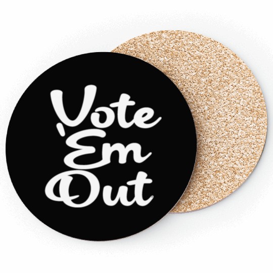 Vote 'Em Out, Politics, Political, Election, Coasters