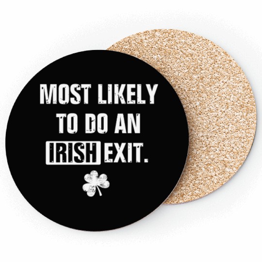 Most Likely To Do An Irish Exit Funny Coasters