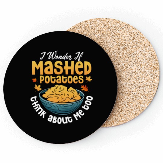 I Wonder If Mashed Potatoes Food Thanksgiving Coasters