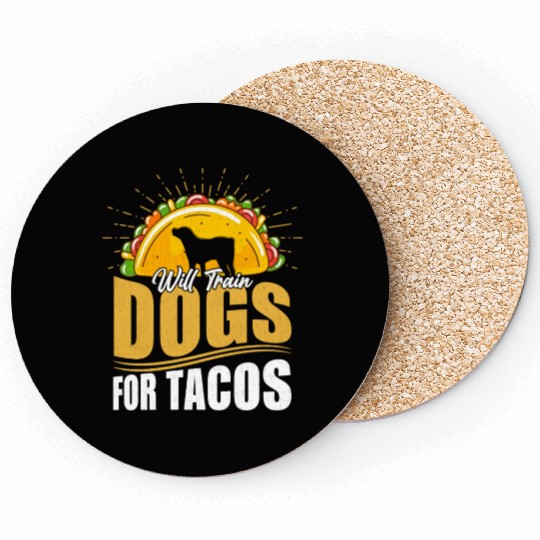 Will Train Dogs For Tacos Dog Trainer Job Saying Coasters