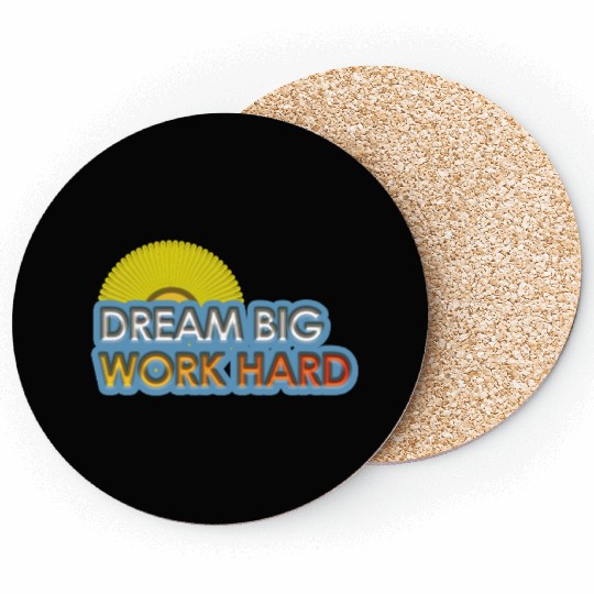 dream big work hard Coasters