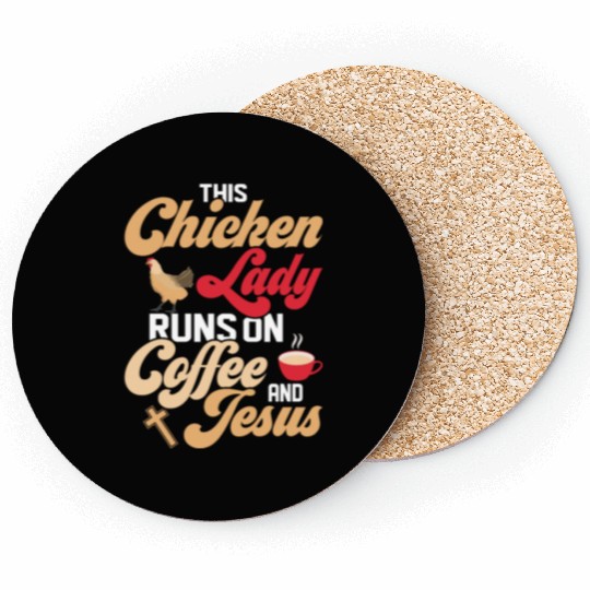 This Chicken Lady Runs On Coffee And Jesus Hen Far Coasters