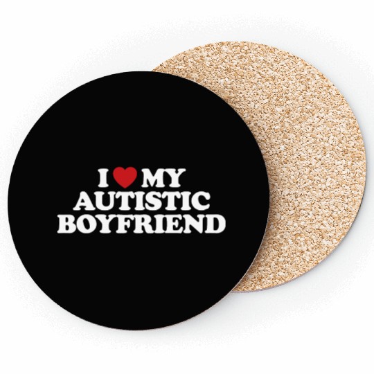 I Love My Autistic Boyfriend I Heart Groovy Coasters
