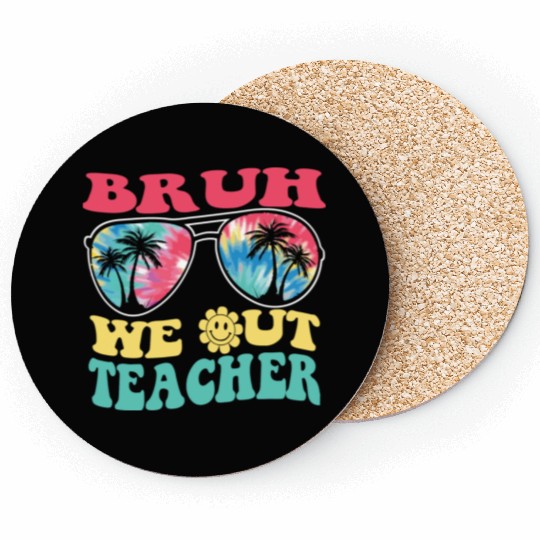 Bruh We Out Teachers End Of School Year Teacher Coasters