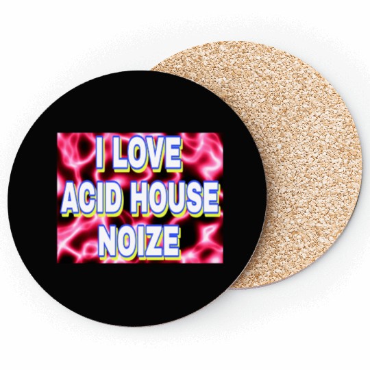 I LOVE ACID HOUSE NOIZE WHITE FONTS Coasters