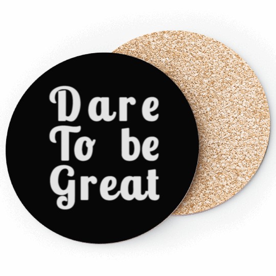 Dare to Be Great Coasters