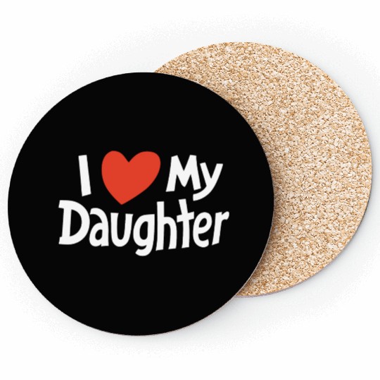 I Love my daughter Coasters