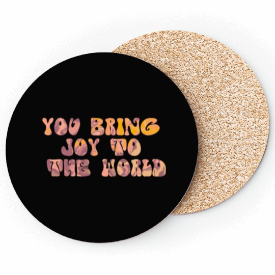 You Bring Joy To The World Coasters