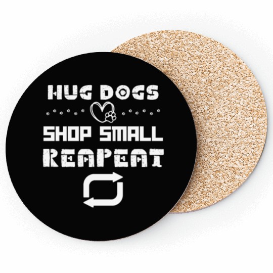 Hug Dogs Shop Small Repeat, Funny Dog Lovers Puppy Coasters