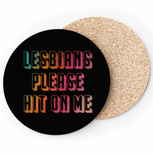 Lesbians please hit on me Coasters