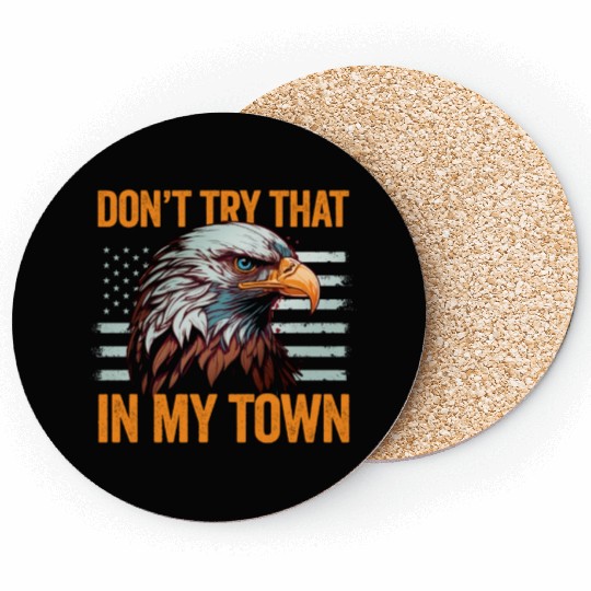 Try That In A Small Town American Flag Eagle Coasters