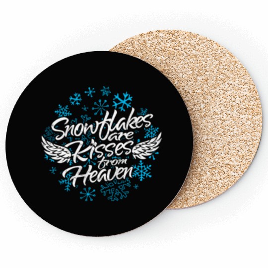 Snowflakes Are Kisses from Heaven - Snow Coasters