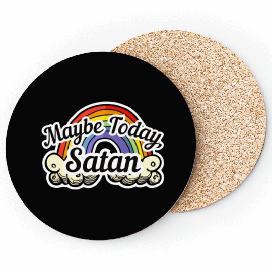 Maybe Today, Satan - Rainbow Coasters
