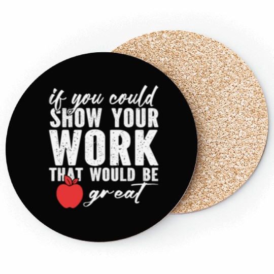 if you could show your work that would be great Coasters