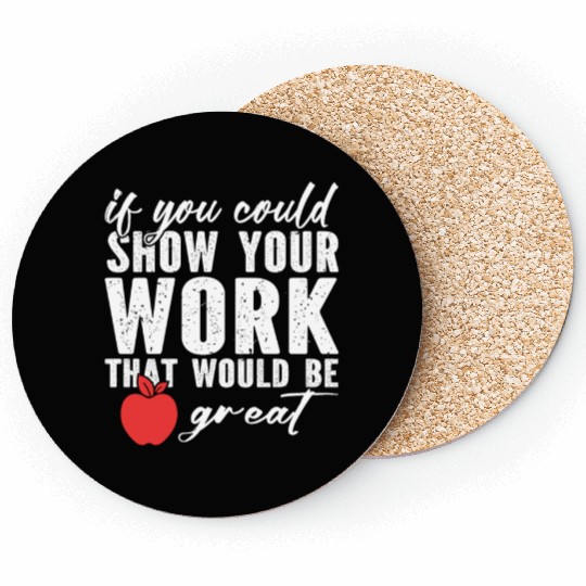 if you could show your work that would be great Coasters