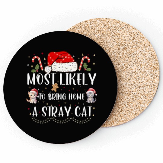 Most Likely To Bring Home A Stray Cat Christmas Coasters