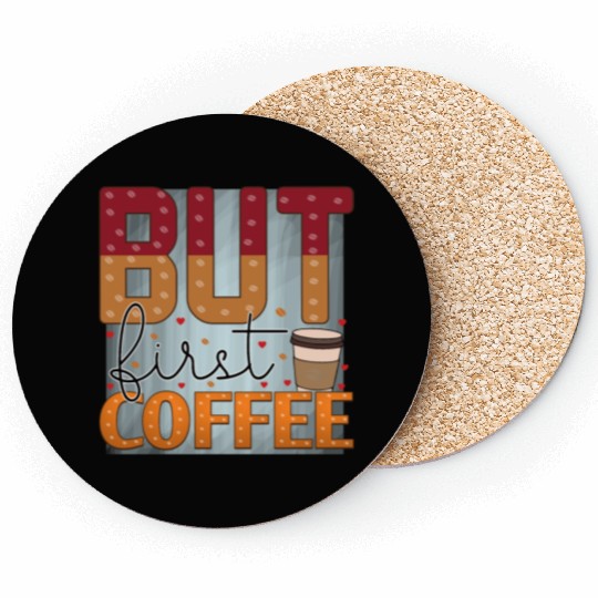BUT FIRST COFFEE Coasters
