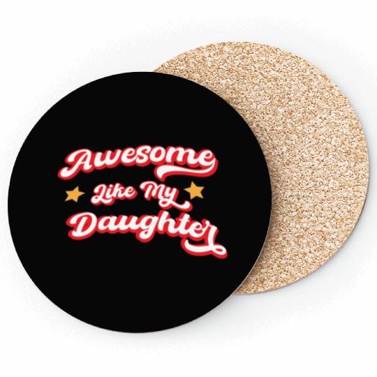 Awesome Like My Daughter Coasters