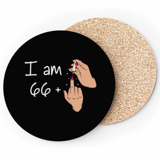 I Am 66 + 1 Middle Finger Coasters I Am 66 Plus,