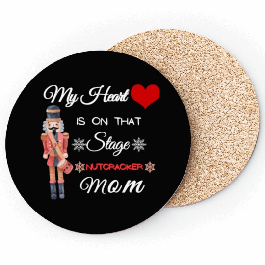 My Heart is on that Stage Nutcracker Mom Coasters