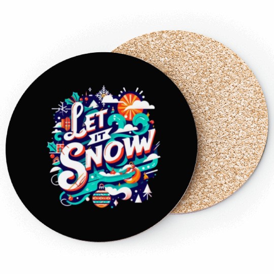For You Who Love Snow, Let it Snow Coasters