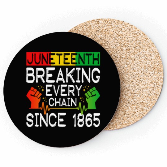 JuneTeenth Breaking Every Chain Since 1865 Coasters
