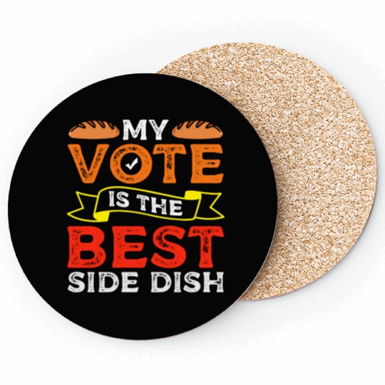 My Vote Is The Best Side Dish Bread Baker Voter Coasters