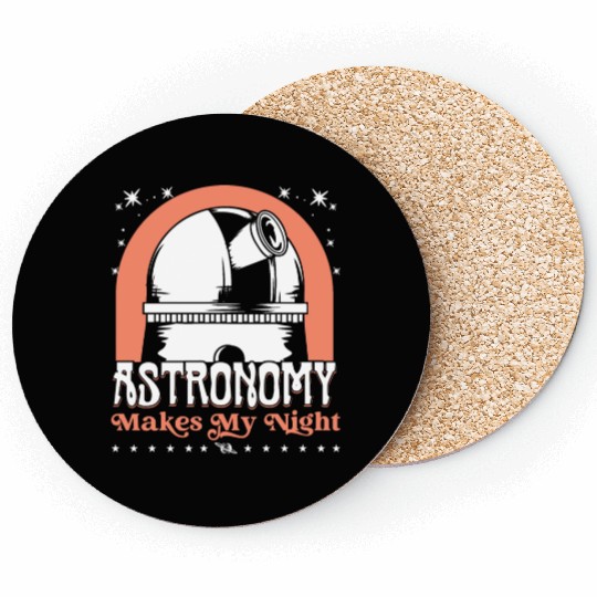 Astronomy makes my night Coasters