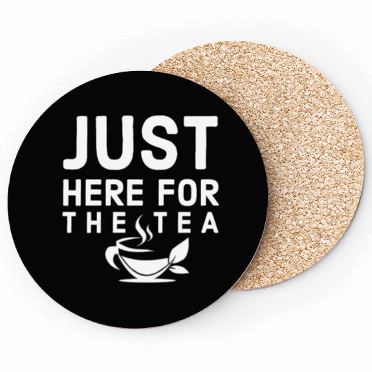 just here for the tea Coasters