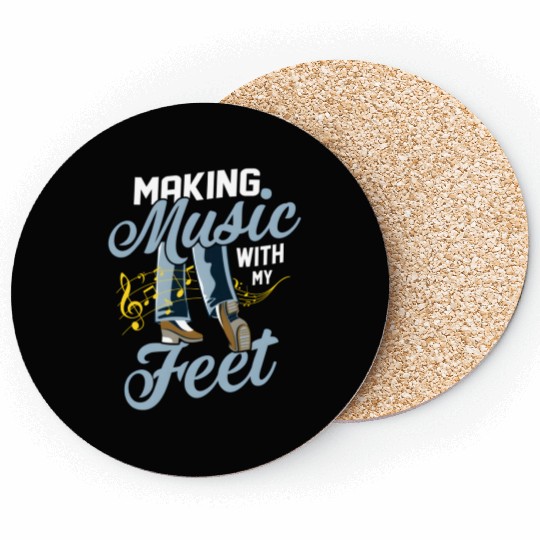 Making Music With My Feet Tap Dance Tap Dancer Coasters