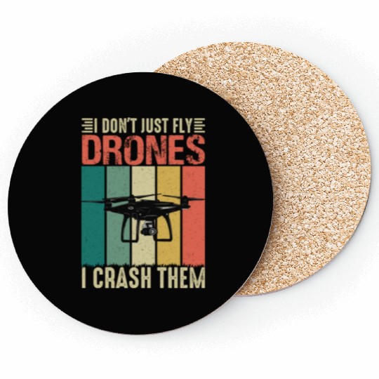 I Don t Just Fly Drones I Crash Them Coasters