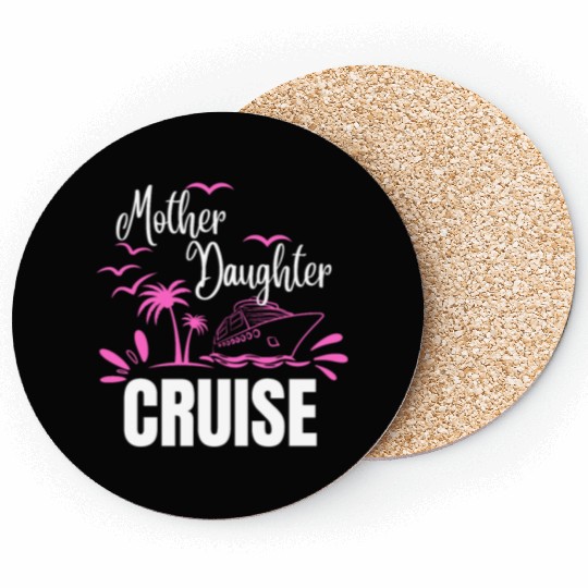 Cruise Ship Mother Daughter Cruise Funny Cruise Coasters