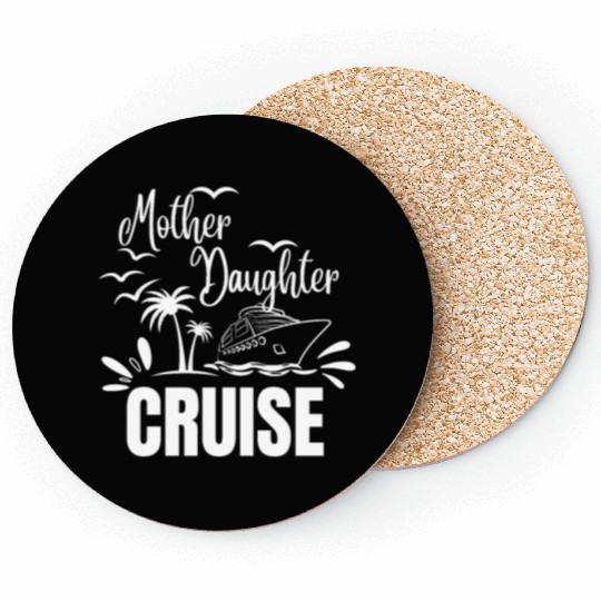 Cruise Ship Mother Daughter Cruise Funny Cruise Coasters
