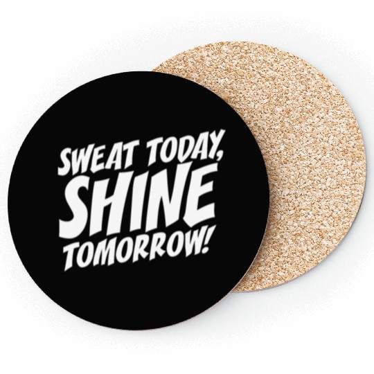 Sweat Today Shine Tomorrow Training Workout Gym Coasters