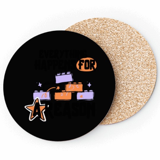 Everything happens for a reason Coasters
