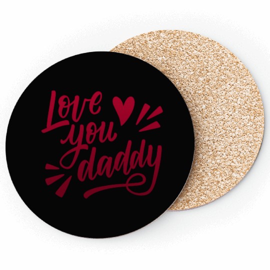 love you daddy Coasters