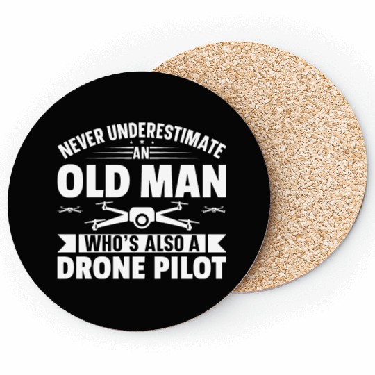 Never Underestimate An Old man Who s Also A Drone Coasters