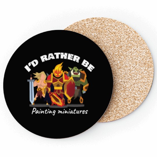 I d Rather Be Painting Miniatures Coasters