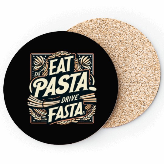 Eat pasta drive fasta Coasters