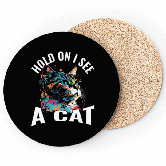 Hold On I See A Cat Coasters