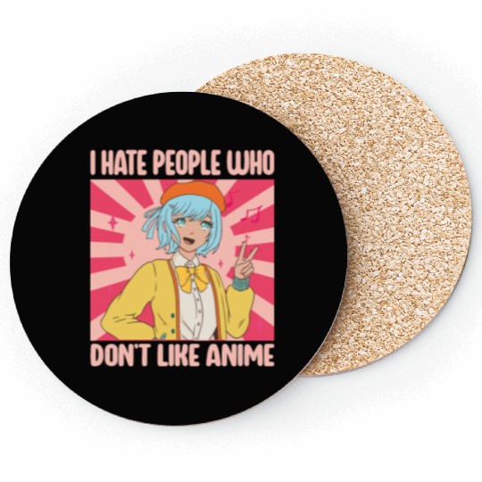 I Hate People Who Don't Like Anime Funny Anime Boy Coasters