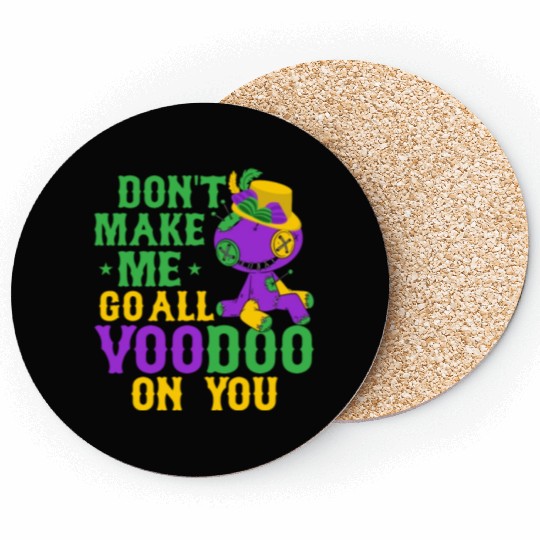 Don't Make Me Go All Voodoo On You Mardi Gras Carn Coasters