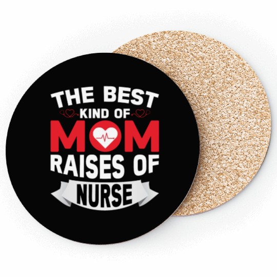 The Best Kind Of Mom Raises Of Nurse Coasters