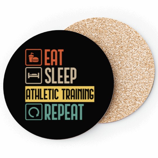 Eat Sleep Athletic Training Repeat funny gift Coasters