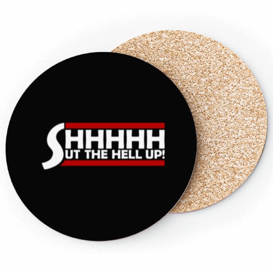 Shhh Shut The Hell Up Funny Sarcastic Joke Quote Coasters