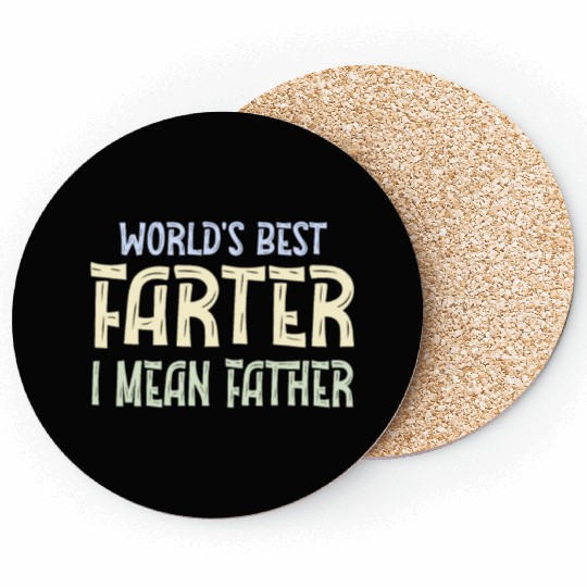World's Best Farter I Mean Father Coasters