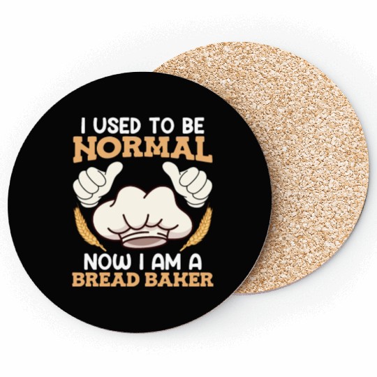 Baker I used to be Normal Now Bread Baker Coasters