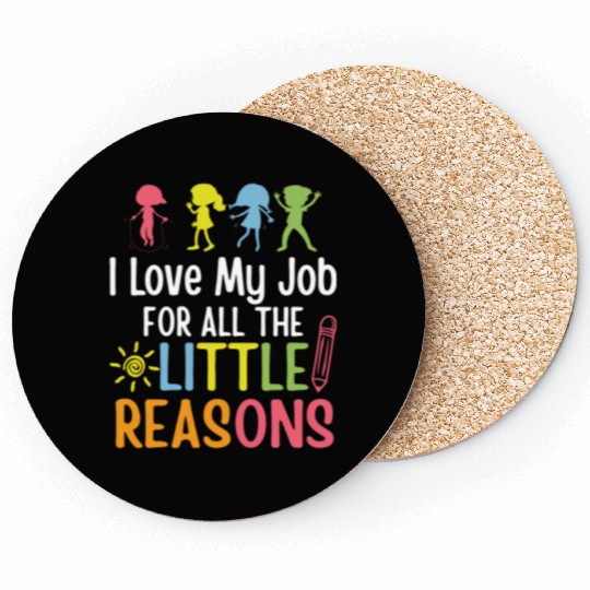 I Love My Job For All The Little Reasons Coasters