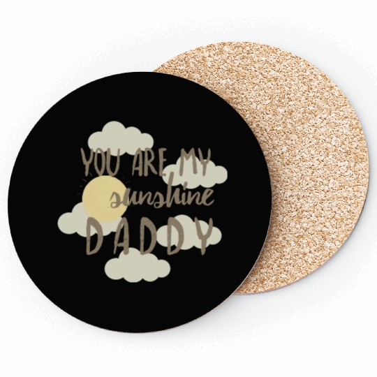 you are my sunshine daddy Coasters